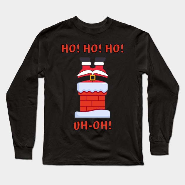 HO! HO! HO! - UH-OH! Long Sleeve T-Shirt by Rusty-Gate98